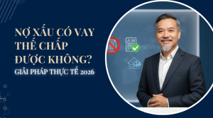 Chuyên gia tài chính Vũ Không Vũ tư vấn giải pháp vay thế chấp cho người có nợ xấu tại Dongvon.com